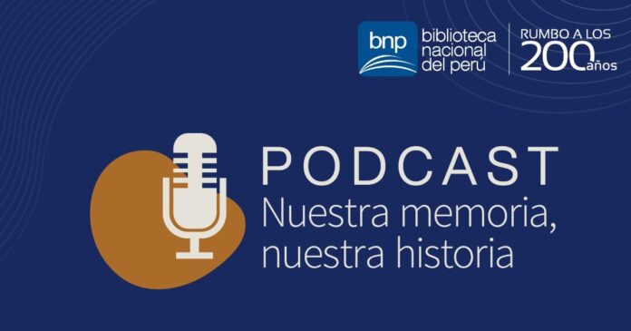 bnp-conoce-historia-nuestros-tesoros-podcast-nuestra-memoria-nuestra-historia